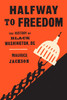 Halfway to Freedom: The History of Black Washington, DC