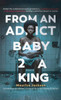 From An Addict Baby 2 A King