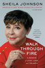 Walk Through Fire: A Memoir of Love, Loss, and Triumph