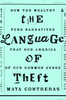 The Language of Theft: How the Wealthy Fund Narratives That Rob America of Our Common Sense