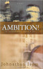 Ambition: Be Careful What You Ask For