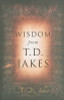 Wisdom From T.D. Jakes