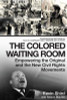 The Colored Waiting Room: Empowering the Original and the New Civil Rights Movement