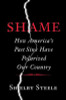 Shame: How America&rsquo;s Past Sins Have Polarized Our Country