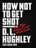 How Not to Get Shot: And Other Advice From White People