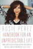 Handbook For An Unpredictable Life: How I Survived Sister Renata And My Crazy Mother, And Still Came Out Smiling (With Great Hair)