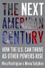 The Next American Century: How The U.S. Can Thrive As Other Powers Rise