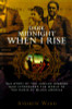 Dark Midnight When I Rise: The Story of the Jubilee Singers, Who Introduced the World to the Music of Black America