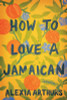 How to Love a Jamaican: Stories