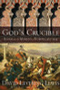God&rsquo;s Crucible: Islam And The Making Of Europe, 570-1215