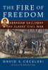 The Fire Of Freedom: Abraham Galloway And The Slaves&rsquo; Civil War