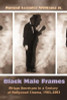 Black Male Frames: African Americans In A Century Of Hollywood Cinema, 1903-2003 (Television And Popular Culture)