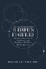 Hidden Figures Illustrated  The American Dream and the Untold Story of the Black Women Mathematicians Who Helped Win the Space Race