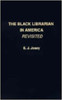 The Black Librarian in America Revisited