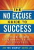 The No Excuse Guide To Success: No Matter What Your Boss--Or Life--Throws At You