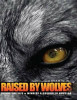 Raised by Wolves : Inside the Life & Mind of a Guerrilla Hustler