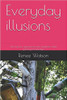 Everyday illusions: Turning life experiences into laughter while gaining knowledge.