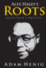 Alex Haley&rsquo;s Roots: An Author&rsquo;s Odyssey