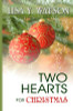 Two Hearts for Christmas (Love at Christmastime) (Volume 2)
