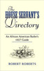 The House Servant&rsquo;s Directory: An African American Butler&rsquo;s 1827 Guide