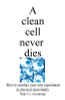 A clean cell never dies: How to conduct your own experiment in physical immortality