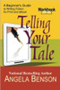 Telling Your Tale: A Beginner&rsquo;s Guide to Writing Fiction for Print and eBook