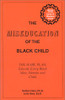 The Miseducation Of The Black Child: The Hare Plan: Educate Every Black Man, Woman And Child