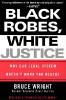 Black Robes, White Justice: Why Our Legal System Doesn&rsquo;t Work for Blacks