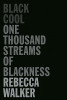 Black Cool: One Thousand Streams Of Blackness