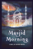 Masjid Morning: A Novel