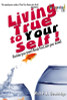 Living True to Your Self: Reclaim your power! Break Free! Live the life of your dreams!