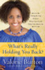 What&rsquo;s Really Holding You Back?: Closing the Gap Between Where You Are and Where You Want to Be