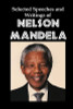 Selected Speeches and Writings of Nelson Mandela: The End of Apartheid in South Africa