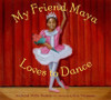 My Friend Maya Loves To Dance