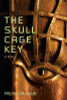 The Skull Cage Key: A Novel