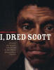 I, Dred Scott: A Fictional Slave Narrative Based on the Life and Legal Precedent of Dred Scott