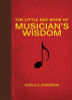 The Little Red Book of Musician&rsquo;s Wisdom (Little Red Books)