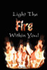 Light the Fire Within You