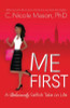 Me First: A Deliciously Selfish Take on Life