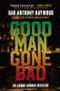 Good Man Gone Bad: An Aaron Gunner Mystery