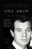 One Drop: My Father&rsquo;s Hidden Life--A Story Of Race And Family Secrets