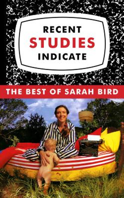 Recent Studies Indicate: The Best of Sarah Bird
