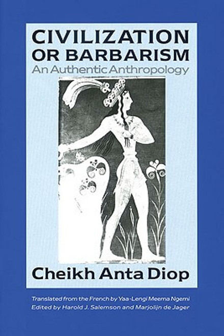 Civilization Or Barbarism: An Authentic Anthropology