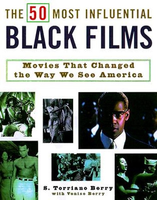 The 50 Most Influential Black Films: A Celebration of African-American Talent, Determination, and Creativity