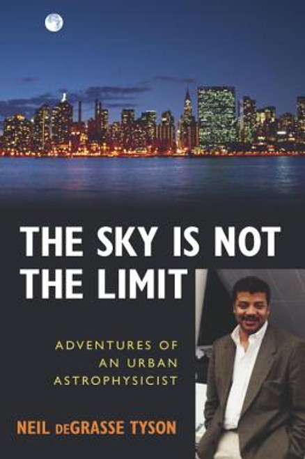 The Sky Is Not The Limit: Adventures Of An Urban Astrophysicist