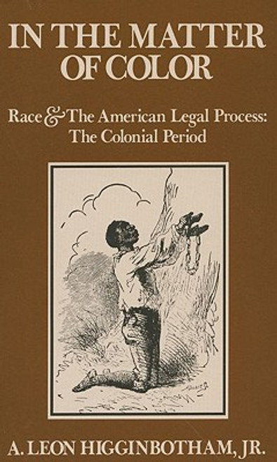 In The Matter Of Color: Race And The American Legal Process: The Colonial Period