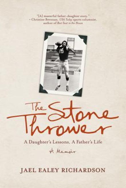 The Stone Thrower: A Daughter&rsquo;s Lessons, a Father&rsquo;s Life