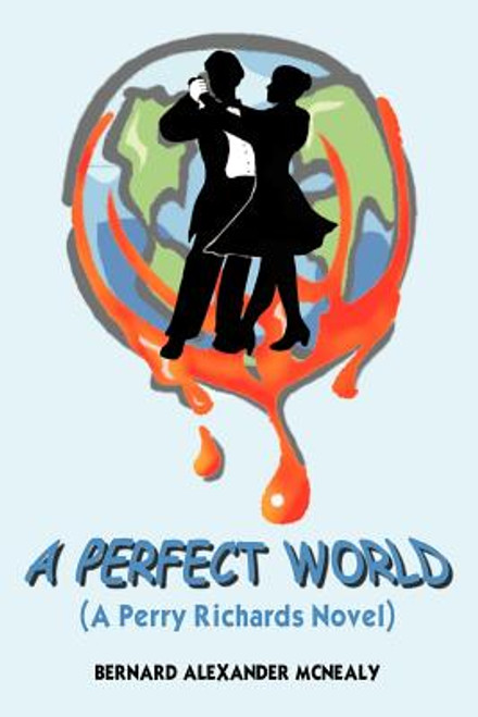 A PERFECT WORLD: (A Perry Richards Novel)