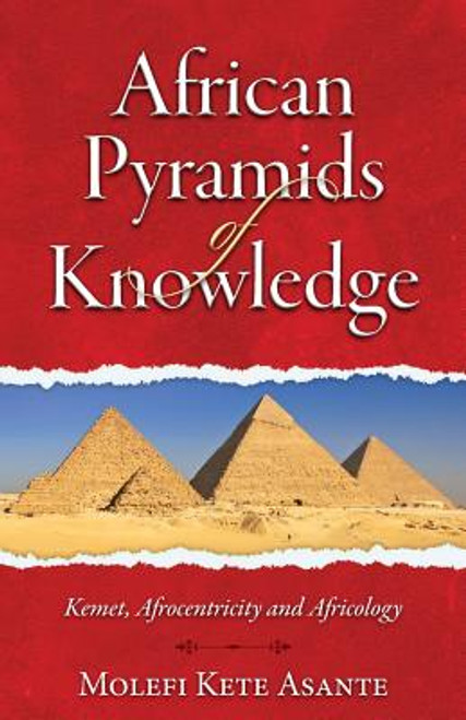 African Pyramids of Knowledge: Kemet, Afrocentricity and Africology