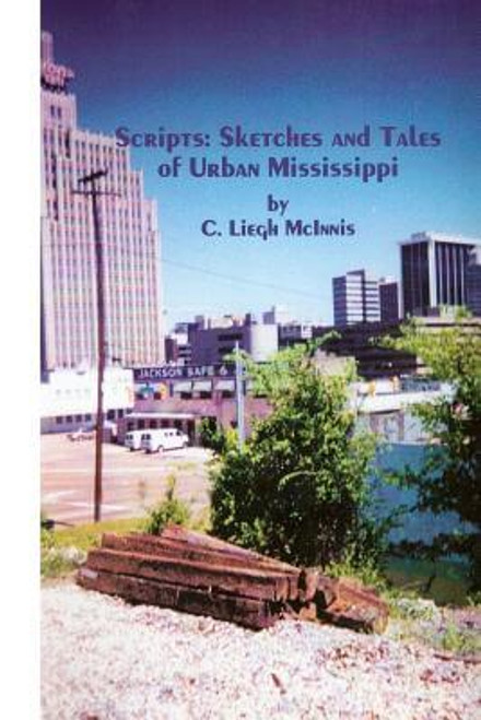 Scripts:  Sketches And Tales Of Urban Mississippi